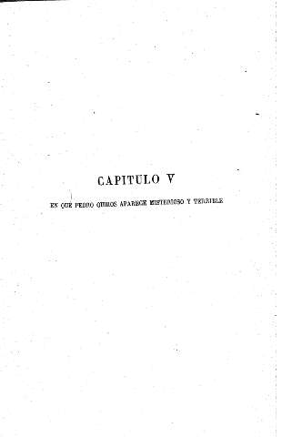 Capítulo V. En que Pedro Quirós aparece misterioso y terrible
