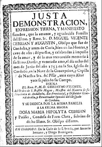 Justa Demonstracion, expression tierna, y manifiesto funebre, que la mante, y agradecida familia del Illmo. y Rmo. sr. D. Miguel Vicente Cebrian y Augustin...