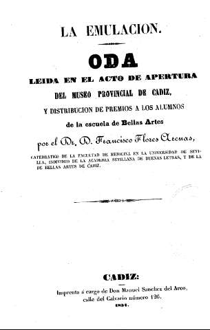 La Emulación. Oda leída en el acto de apertura del Museo Provincial de Cádiz, y distribución de premios a los alumnos de la escuela de Bellas Artes por el Dc. D. Francisco Flores Arenas