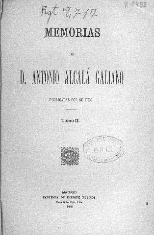 Memorias de D. Antonio Alcalá Galiano, publicadas por su hijo. Tomo II