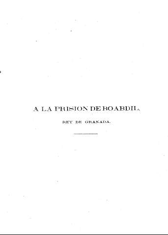 A la prisión de Boabdil, Rey de Granada.