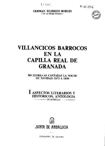 Villancicos barrocos en la Capilla Real de Granada. 500 letrillas cantadas la noche de navidad (1673 a 1830). I Aspectos literarios e históricos. Antologia de letrillas