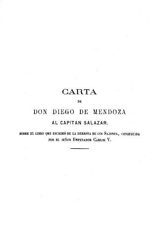 Carta de Don Diego de Mendoza al capitán Salazar, sobre el libro qu eescribió de la derrota de los Sajones, conseguida por el señor Emperador Carlos V