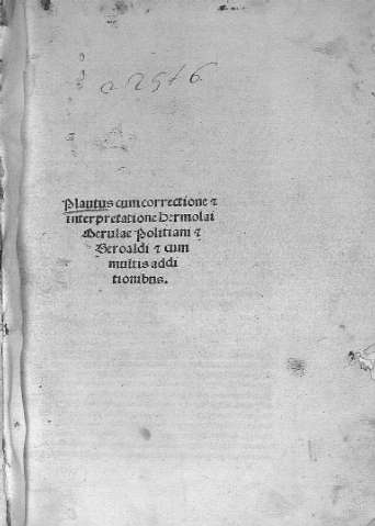 Plautus cun correctione [R inversa] interpretatione Hermolai Merulae Politiani [R inversa] Geroaldi [R inversa] cum multis additionibus