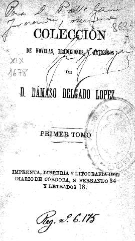 Colección de novelas, tradiciones y artículos de D. Dámaso Delgado López. Primer tomo.
