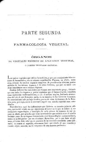 Parte Segunda. Órganos de vegetales exóticos de aplicación medicinal , ó partes vegetales exóticas