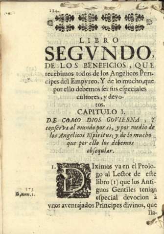 Libro segvndo. De los beneficios, que recebimos todos de los Angelicos Principes del Empyreo. Y de los mucho,que por ello debemos ser sus especiales cultores, y devotos. Capitulo I. De como Dios Govierna ...