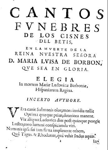 Cantos fvnebres de los cisnes del betis, en la mverte de la Reina Nvestra Señora D. Maria Lvisa de Borbon ...