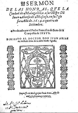 Sermon de las honras que la Ciudad de Málaga hizo a su Obispo Don Iuan Alonso de Moscoso, en  su Iglesia.