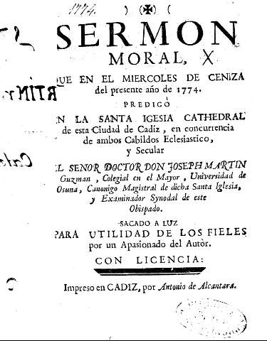 Sermon moral, que en el miercoles de ceniza del presente año de 1774 predicó en la Santa Iglesia Cathedral de esta Ciudad de Cadiz ...