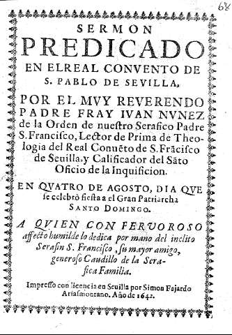 Sermon predicado en el Real Convento de S. Pablo de Sevilla, por el muy reverendo padre Fray Ivan Nunez de la Orden de nuestro Serafico Padre S. Francisco