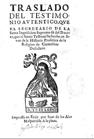 Traslado del testimonio autentico, que el secretario de la Santa Inquisicion Suprema da del Decreto, que el Santo Tribunal ha hecho en favor de la Historia Profetica de la religion de Carmelitas Descalzas