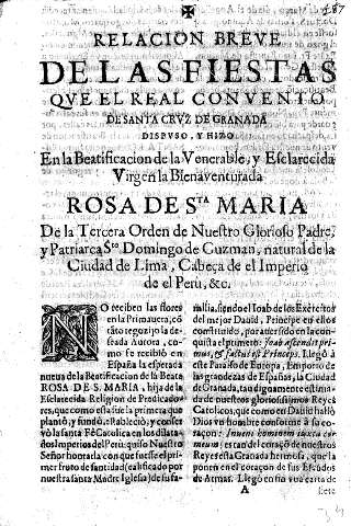 Relacion breve de las fiestas que el Real Convento de Santa Cruz de Granada dispuso, y hizo en la Beatificacion de la Venerable, y Esclarecida Virgen la Bienaventurada Rosa de Santa Maria