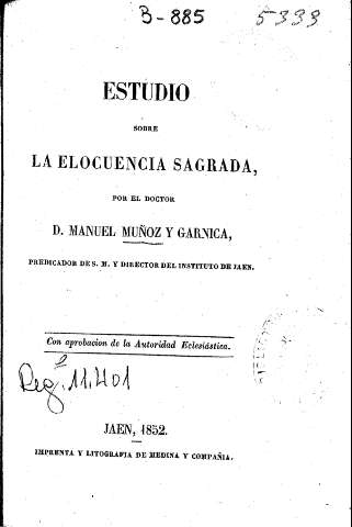 Estudio sobre la elocuencia sagrada, por el doctor D. Manuel Muñoz y Garnica, predicador de S. M. y director del Instituto de Jaén