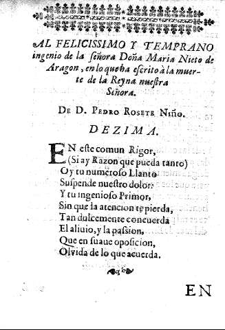 Al felicissimo y temprano ingenio de la señora Doña María Nieto de Aragon, ... en lo que ha escrito a la muerte de la Reyna nuestra señora.