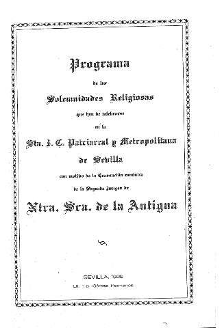Programa de las solemnidades religiosas que han de celebrarse en la Sta. I. C. Patriarcal y Metropolitana de Sevilla ...