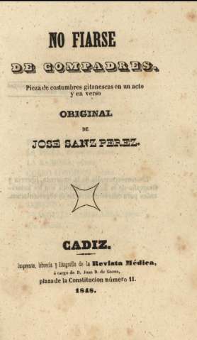 No fiarse de compadres. Pieza de costumbres gitanescas en un acto y en verso ...