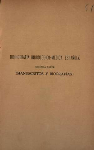 Bibliografía hidrológico-médica española. Segunda Parte (Manuscritos y biografías)