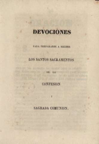 Devociones para prepararse a recibir los santos sacramentos de la confesion y sagrada comunion
