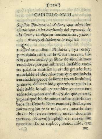 Capitulo XVIII. Suplica Philotea al Señor, que sobre los efectos que la ha explicado del mysterio de la Cruz, la diga su convenientcia, y motivos y el señir se lo explica