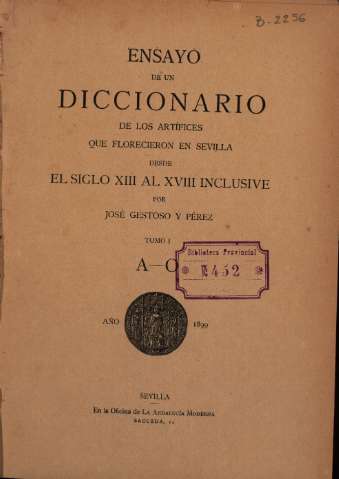 Ensayo de un diccionario de los artífices que florecieron en Sevilla desde el siglo XIII al XVIII inclusive. Tomo I. A-C