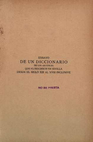 Ensayo de un diccionario de los artífices que florecieron en Sevilla desde el siglo XIII al XVIII inclusive