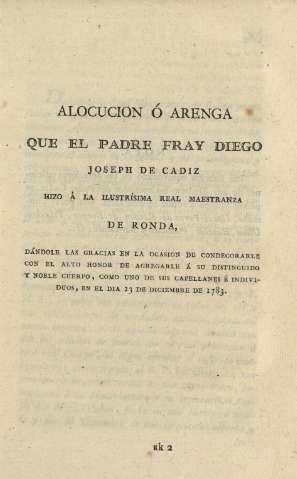 Alocución ó arenga que el padre Fray Diego Joseph de Cadiz hizo á la ilustrísima Real Maestranza de Ronda ...