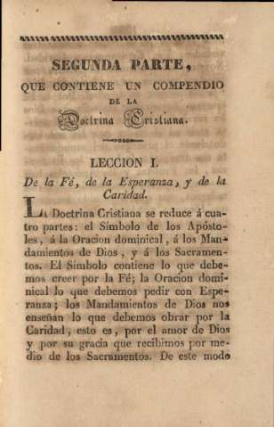 Segunda parte, que contiene un compendio de la doctrina cristiana. Lección I. De la Fé, de la Esperanza, y de la Caridad