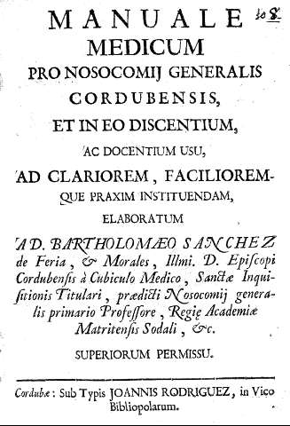 Manuale medicum pro nosocomij generalis cordubensis, et in eo discentium ac docentium usu ...