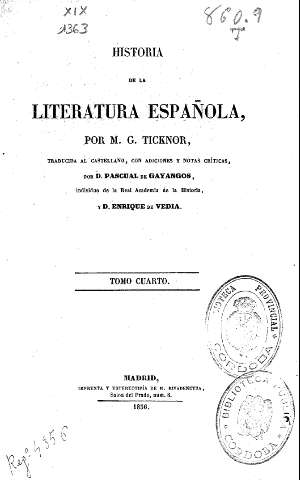 Historia de la literatura española, por M. G. Ticknor, traducida al castellano, con adiciones y notas críticas, por D. Pascual de Gayangos, individuo de la Real Academia de la Historia, y D. Enrique de Vedia.