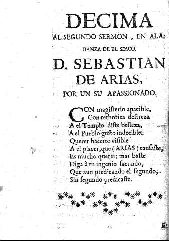 Decima al segundo sermon, en alabanza de el señor D. Sebastiian de Arias, por un apassionado