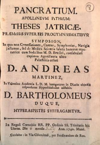 Pancratium apollineum pithium: theses jatricae praemissis super eis progymnasmatibus : smposion, in quo non comessationes, cantus, symphonias... D. Bartholomeus Duque
