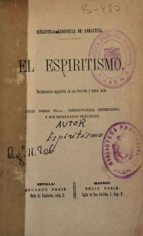 El Espiritismo. Fundamentos especiales de esa doctrina y nueva secta, juicio sobre ella, controversia espiritista y sus resultados prácticos