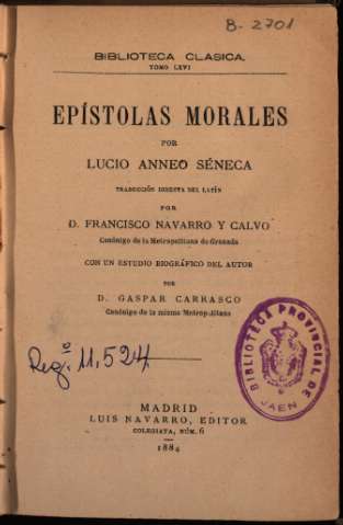 Epístolas morales por Lucio Anneo Séneca, traducción directa del latín por Francisco Navarro y Calvo con un estudio biográfico del autor por Gaspar Carrasco, Madrid, 1884