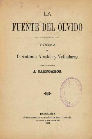 La fuente del olvido. Poema de D. Antonio Alcalde y Valladares