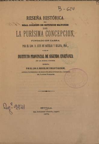 Reseña histórica del Real Colegio de Estudios mayores de la Purísima Concepción, fundado en Cabra por Luis de Aguilar y Eslava y de su Instituto Provincial de Segunda Enseñanza de la misma ciudad, [...] Manuel de Vargas y Alcalde, Sevilla, 1879