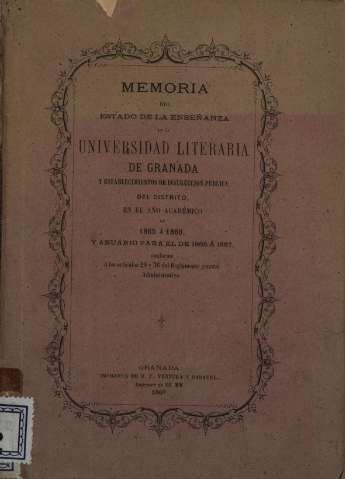 Memoria del estado de la enseñanza en la Universidad Literaria de Granada y establecimientos de instrucción pública del distrito, en el año académico de 1865 á 1866, y Anuario para el de 1866 á 1867..., Granada, 1867