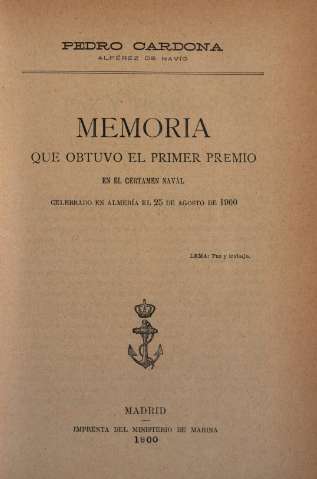 Memoria que obtuvo el primer premio en el Certamen naval celebrado en Almeria el 25 de Agosto de 1900