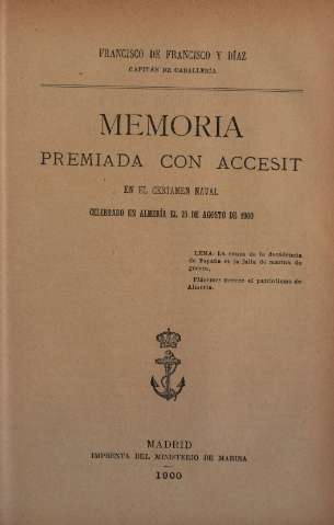 Memoria premiada con accesit en el Certamen naval celebrado en Almeria el 25 de Agosto de 1900