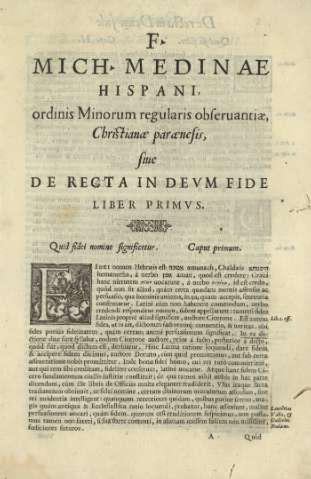 F. Mich. Medinae hispani, ordinis Minorum regularis obseruantiae, Christianae paraenesis, siue de recta in devm fide. Liber primvs