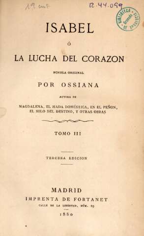 Isabel ó La lucha del corazón: novela original, por Ossiana. Tomo III, Madrid, 1880