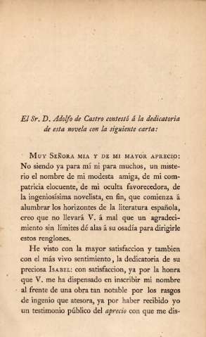 El Sr. D. Adolfo de Castro contestó á la dedicatoria de esta novela con la siguiente carta: