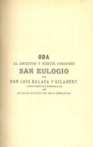 Oda al escritor y mártir cordobés San Eulogio por Don Luis Balaca y Gilabert...
