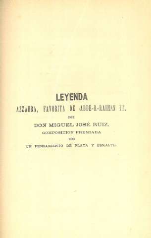 Leyenda Azzahra, favorita de Abde-R-Rahman III. Por Don Miguel José Ruiz...