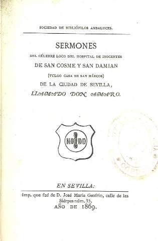 Sermones del célebre loco del Hospital de Inocentes de San Cosme y San Damian...