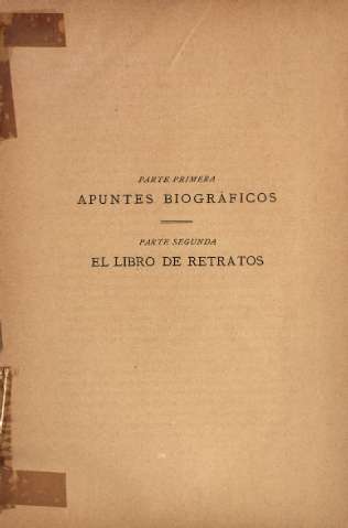 Parte Primera. Apuntes Biográficos. Parte Segunda. El Libro de Retratos