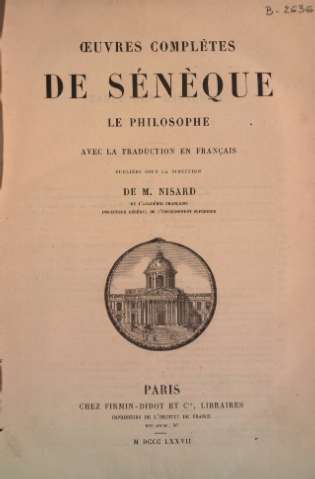 Oeuvres completes de Sénèque le philosophe, avec la traduction en français, publiée sous la direction de Nisard, Paris,1877