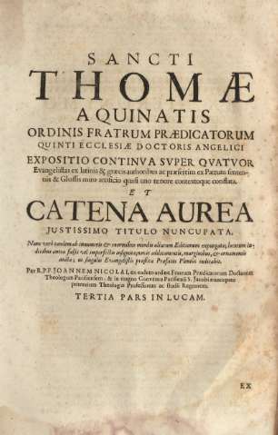 Sancti Thomae a Quinatis ordinis fratrum praedicatorum ... Tertia pars in Lucam