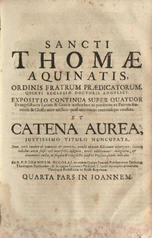 Sancti Thomae Aquinatis ordinis fratum praedicatorum ... Quarta pars in Joannem