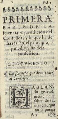 Primera parte de la sciencia y jurisdicion del Confessor, y lo que ha de hazer en el principio, y medio y fin del a confession